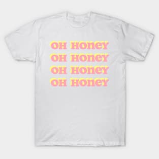 Oh honey T-Shirt